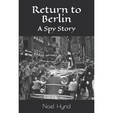 Return to Berlin: A Spy Story Paperback, Independently Published, English, 9781704410968