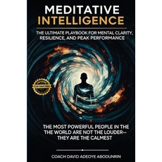 (영문도서)Meditative Intelligence: The Ultimate Playbook For Mental Clarity Resilience An... Paperback, Independently Published, English, 9798269640358