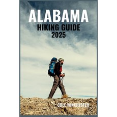 (英文圖書)Alabama Hiking Guide 2025: Discover Scenic Trails Through Waterfalls Woodlands ... 平裝版, Independently Published, 英文