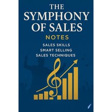 (영문도서)The Symphony of Sales (part 1): Selling Skills Smart Selling Sales Techniques Paperback, Independently Published, English, 9798265723499