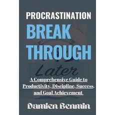 (영문도서) Procrastination Breakthrough: A Comprehensive Guide to Productivity Discipline Success and... Paperback, Independently Published, English, 9798866931620