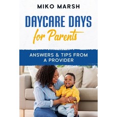 (영문도서) Daycare Days for Parents: Answers & Tips from a Provider Paperback, Independently Published, English, 9798721009044