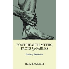 (영문도서) Foot Health Myths Facts & Fables: Podiatry Reflections Paperback, Busypencilcase Communications, English, 9781838413729