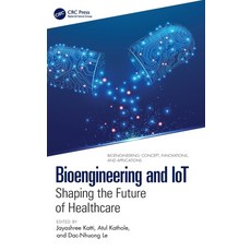 (영문도서)Bioengineering and IoT: Shaping the Future of Healthcare Hardcover, CRC Press, English, 9781032903156
