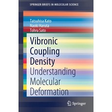 (영문도서) Vibronic Coupling Density: Understanding Molecular Deformation Paperback, Springer, English, 9789811617959