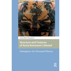 (영문도서)Structure and Features of Anna Komnene's Alexiad: Emergence of a Personal History Paperback, Routledge, English, 9781041186687