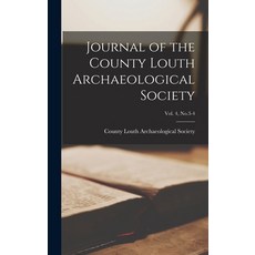 (영문도서) Journal of the County Louth Archaeological Society; Vol. 4 No.3-4 Hardcover, Legare Street Press, English, 9781015390362