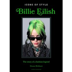 (영문도서)Icons of Style: Billie Eilish: The Story of a Fashion Legend Hardcover, Welbeck, English, 9781035432851