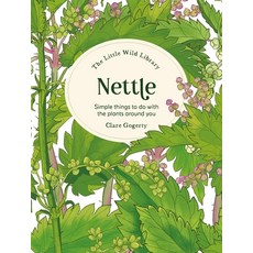 (영문도서) The Little Wild Library: Nettle: Simple Things to Do with the Plants Around You Hardcover, David & Charles, English, 9781446315408