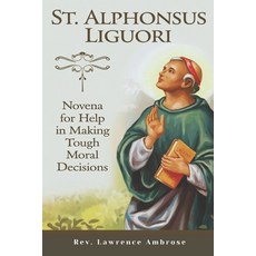 (영문도서) St. Alphonsus Liguori: Novena for Help in Making Tough Moral Decisions Paperback, Independently Published, English, 9798343506709