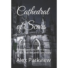 (영문도서)Cathedral of Scars: Fifteen Sermons from the Ruins That Became Sanctuary Paperback, Independently Published, English, 9798277771907