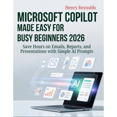 (英文圖書)Microsoft Copilot Made Easy for Busy Beginners 2026: Save Hours on Emails Repor... 平裝版, Independently Published, 英文