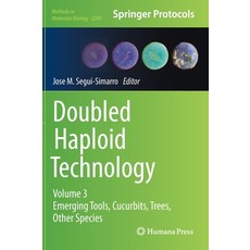 (영문도서) Doubled Haploid Technology: Volume 3: Emerging Tools Cucurbits Trees Other Species Hardcover, Humana, English, 9781071613306