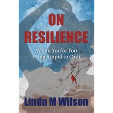 (영문도서)On Resilience: When You're Too F*ing Stupid to Quit Paperback, Independently Published, English, 9798259231382 Independently Published, English, 9798259231382
