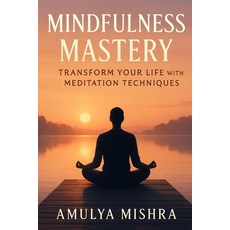 (영문도서)Mindfulness Mastery: Transform Your Life with Meditation Techniques: Unlock Inne... Paperback, Independently Published, English, 9798272002747