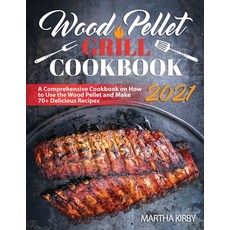 (영문도서) Wood Pellet Grill Cookbook 2021: A Comprehensive Cookbook on How to Use the Wood Pellet and M... Paperback, Independently Published, English, 9798532700383