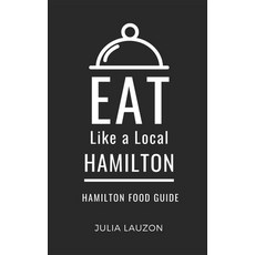 (英文圖書)Eat Like a Local-Hamilton: Hamilton Food Guide 平裝版, Independently Published, 英文