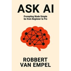 (영문도서)Ask AI: Prompting Made Simple. Go from Beginner to Pro. Paperback, Future, English, 9789083575919