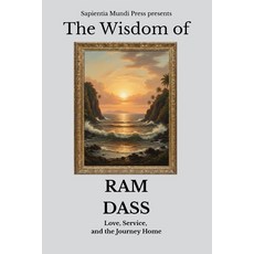 (영문도서)The Wisdom of Ram Dass: Love Service and the Journey Home Paperback, Independently Published, English, 9798264869358