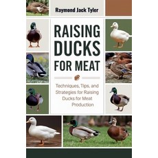 (영문도서) Raising Ducks for Meat: Techniques Tips and Strategies for Raising Ducks for... Paperback, Independently Published, English, 9798346677116