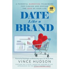 (영문도서)Date Like a Brand: A Powerful Marketing Framework for Finding and Keeping the Lo... Paperback, Ethos Collective, English, 9781636804835