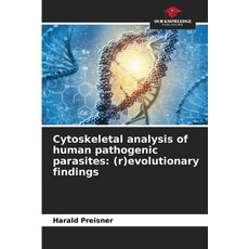 (英文圖書)Cytoskeletal analysis of human pathogenic parasites: (r)evolutionary findings 平裝版, Our Knowledge Publishing, 英文