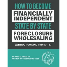 Foreclosure Wholesaling: How to Become Financially Independent State by State (Without Owning Property) Paperback, Digital Publishing of Flori..., English, 9781949720402