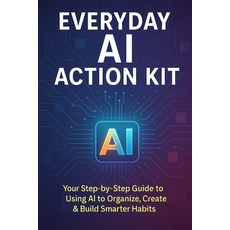 (영문도서)Everyday AI Action Kit: Everyday AI Action Kit is your beginner-friendly guide t... Paperback, Independently Published, English, 9798296727725
