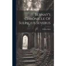 (영문도서) Bernay's Chronicle Of Sulpicius Severus Hardcover, Legare Street Press, English, 9781020204661
