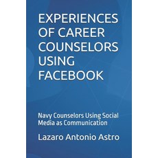 (영문도서)Experiences of Career Counselors Using Facebook (1st Edition/2018): Navy Counsel... Paperback, Independently Published, English, 9798272983343