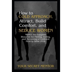 (英文圖書)How to Cold Approach Attract Build Comfort and Seduce Women: Master the Dayga... 平裝版, Independently Published, 英文