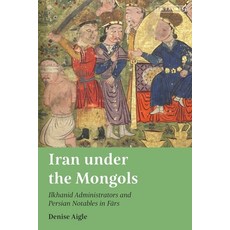 (영문도서)Iran under the Mongols: Ilkhanid Administrators and Persian Notables in Fars Paperback, I. B. Tauris & Company, English, 9780755645770