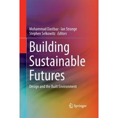 (영문도서)Building Sustainable Futures: Design and the Built Environment Paperback, Springer, English, 9783319362267