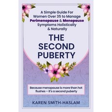 (영문도서)The Second Puberty: A Simple Guide for Women Over 35 to Manage Perimenopause and... Paperback, Smhak Publishing, English, 9781036964177 Smhak Publishing, English, 9781036964177