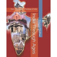 (영문도서) India Through Ages: Rare Photographs & Paintings of India Paperback, Independently Published, English, 9781520251912