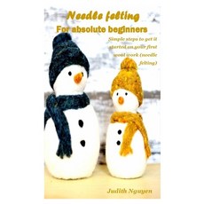 Needle Felting Guide for Absolute Beginners: Simple steps to get it started on your first wool work ... Paperback, Independently Published, English, 9798587259256
