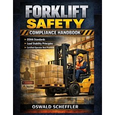 (영문도서)Forklift Safety Compliance Handbook: OSHA Standards Load Stability Principles ... Paperback, Independently Published, English, 9798244687088