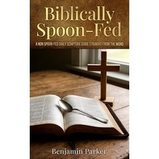 (영문도서)Biblically Spoon-Fed Paperback, Biblically Spoon-Fed, English, 9798295541575