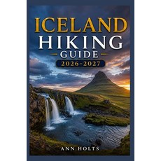 (英文圖書)Iceland Hiking Guide 2026-2027: Best Trails Beginner and Solo Hike Tips Waterf... 平裝版, Independently Published, 英文