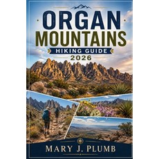 (영문도서)Organ Mountains Hiking Guide 2026 Paperback, Independently Published, English, 9798198151291 Independently Published, English, 9798198151291