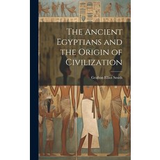 (영문도서) The Ancient Egyptians and the Origin of Civilization Hardcover, Legare Street Press, English, 9781020514982