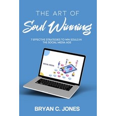 The Art of Soul Winning: 7 Effective Strategies to Win Souls in the Social Media Age Paperback