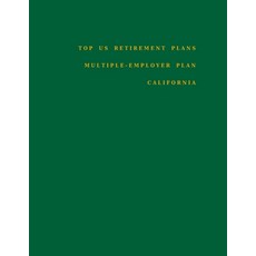 Top US Retirement Plans - Multiple-Employer Plan - California: Employee Benefit Plans Paperback, Independently Published