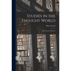 (영문도서) Studies in the Thought World: or Practical Mind Art Paperback, Legare Street Press, English, 9781014556783