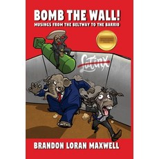 (영문도서) Bomb The Wall: Musings From The Beltway To The Barrio Hardcover, Palmetto Publishing, English, 9798822961050