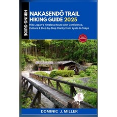(英文圖書)Nakasend&#333; Trail Hiking Guide 2025: Hike Japan's Timeless Route with Confide... 平裝版, Independently Published, 英文