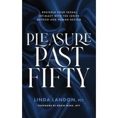 (英文圖書)Pleasure Past Fifty: Rekindle Your Sexual Intimacy with the Ignite Method and Hu... 平裝版, Independently Published, 英文