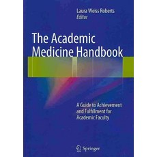 The Academic Medicine Handbook:A Guide to Achievement and Fulfillment for Academic Faculty, Springer