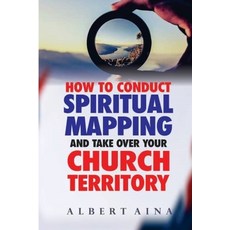 (영문도서) How to Conduct Spiritual Mapping and take over your Church Territory Paperback, Independently Published, English, 9798329497908