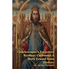 (영문도서)Charlemagne's Forgotten Brother: Carloman A Story Erased from History Paperback, Mark Kelly, English, 9798233334429